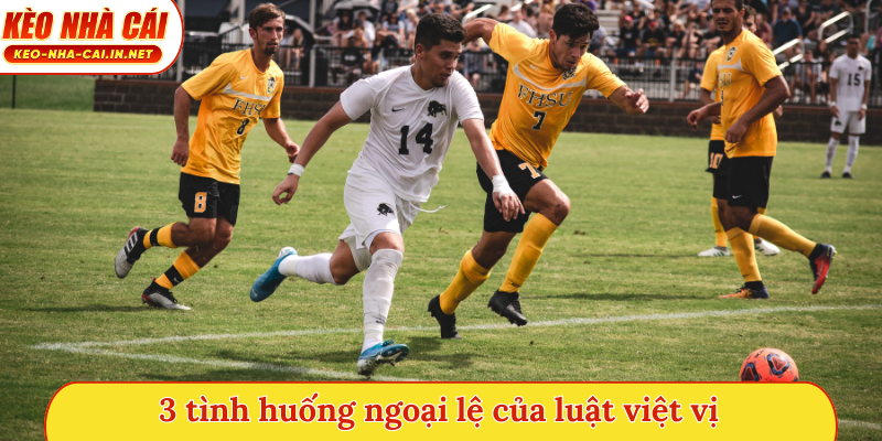 3 tình huống ngoại lệ của luật việt vị