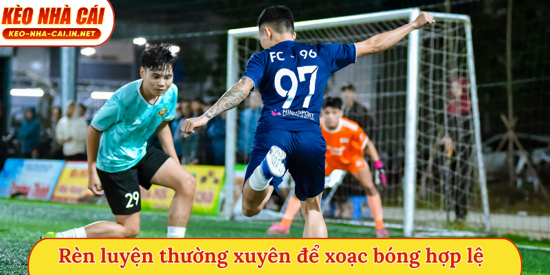 Rèn luyện thường xuyên để xoạc bóng hợp lệ