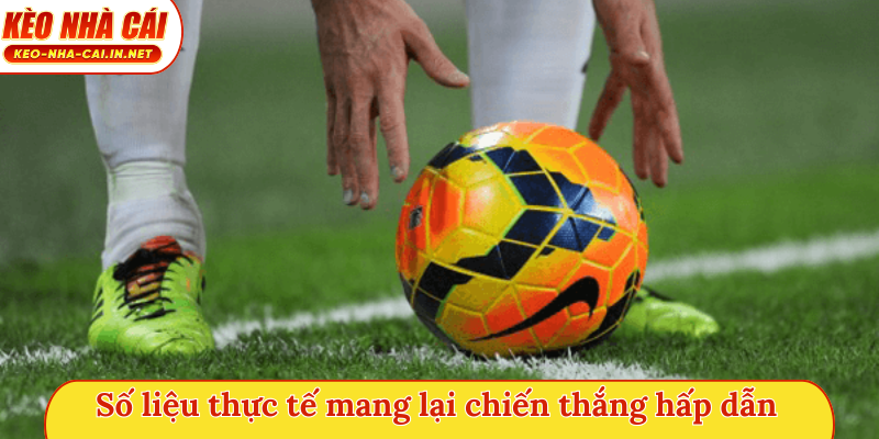 Số liệu thực tế mang lại chiến thắng hấp dẫn