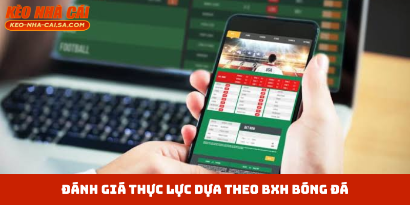 Đánh giá thực lực dựa theo BXH bóng đá
