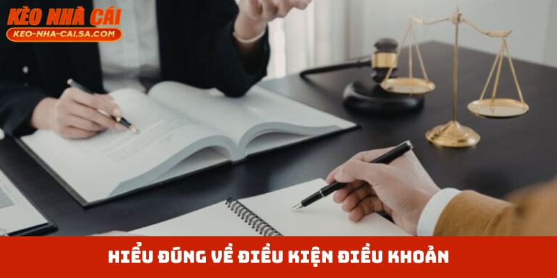 Hiểu đúng về điều kiện điều khoản