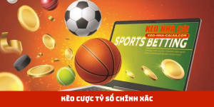 Kèo Cược Tỷ Số Chính Xác Là Gì
