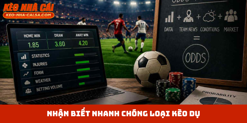 Nhận biết nhanh chóng loại kèo dụ
