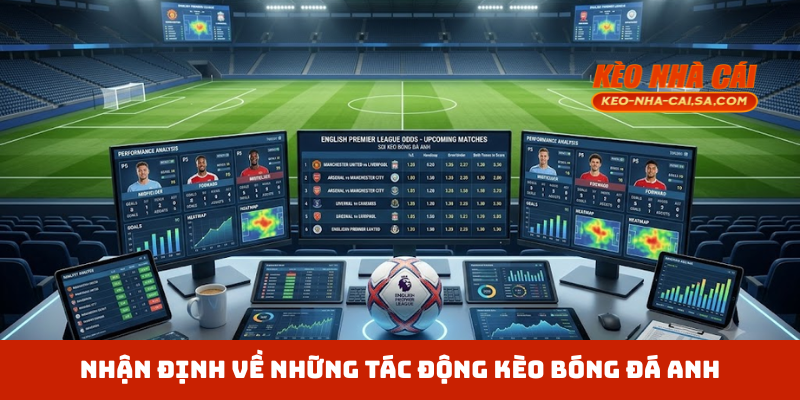Nhận định về những tác động kèo bóng đá Anh