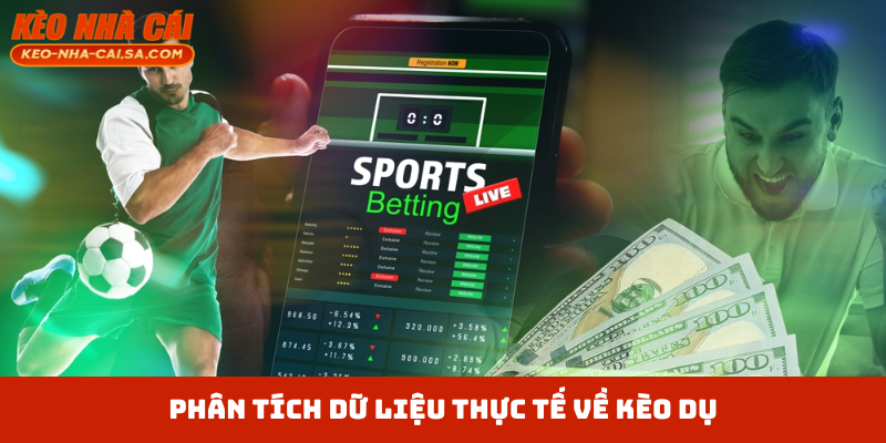Phân tích dữ liệu thực tế về kèo dụ