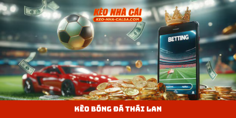 Kèo bóng đá Thái Lan