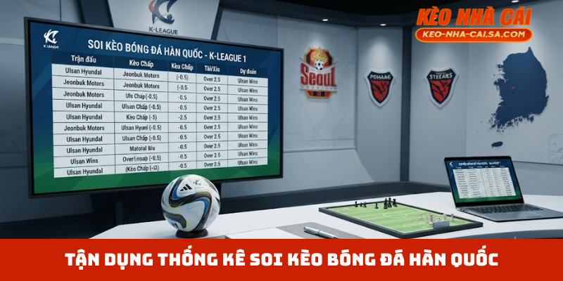 Tận dụng thống kê soi kèo bóng đá Hàn Quốc