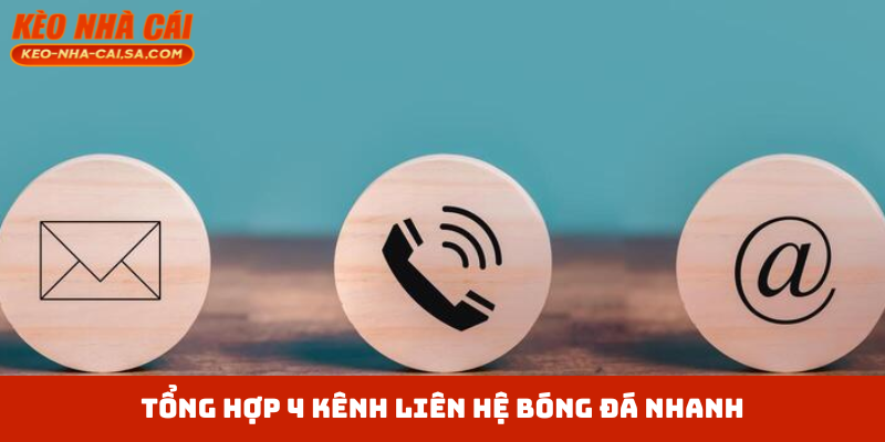 Tổng hợp 4 kênh liên hệ bóng đá nhanh